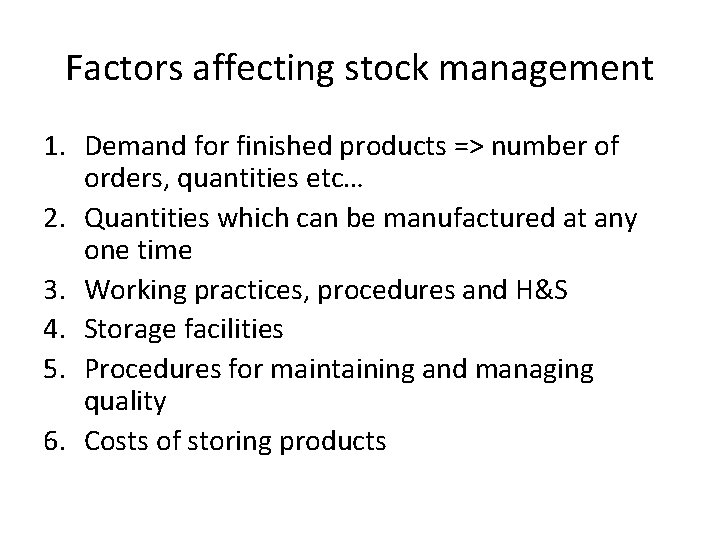 Factors affecting stock management 1. Demand for finished products => number of orders, quantities