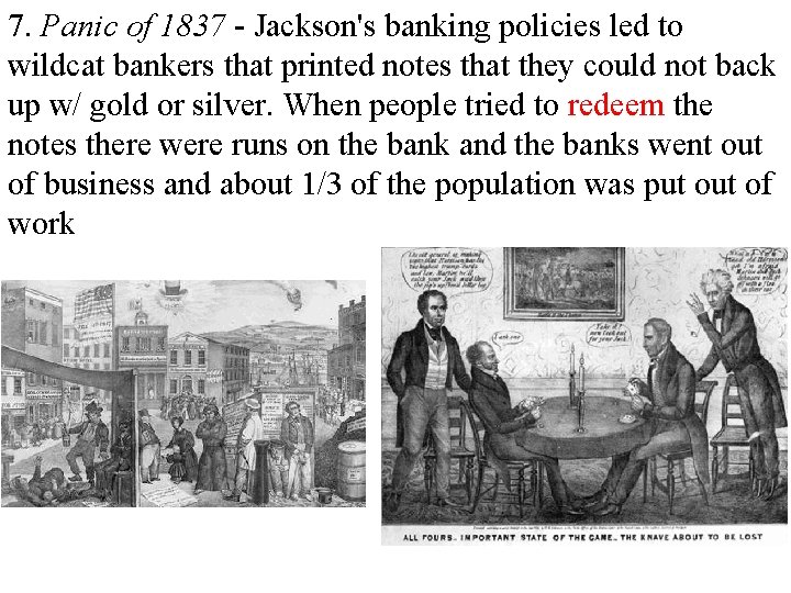 7. Panic of 1837 - Jackson's banking policies led to wildcat bankers that printed
