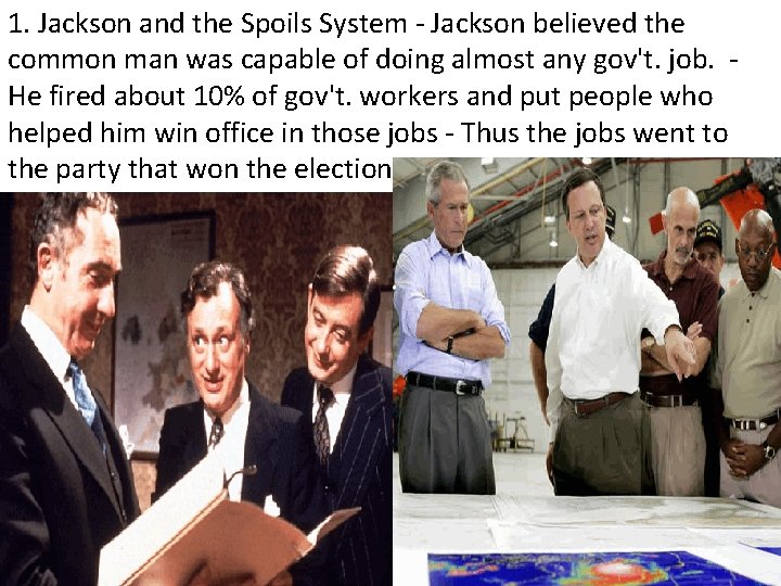 1. Jackson and the Spoils System - Jackson believed the common man was capable