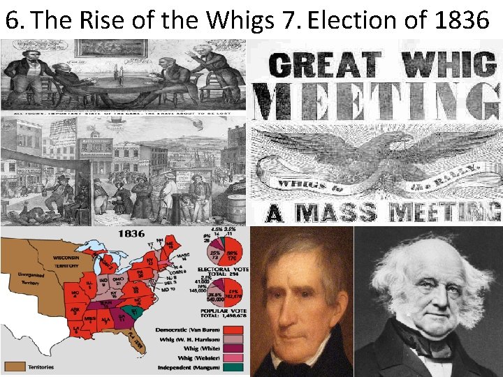 6. The Rise of the Whigs 7. Election of 1836 