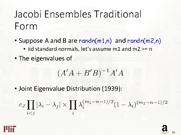 Jacobi Ensembles Traditional Form • Suppose A and B are randn(m 1, n) and