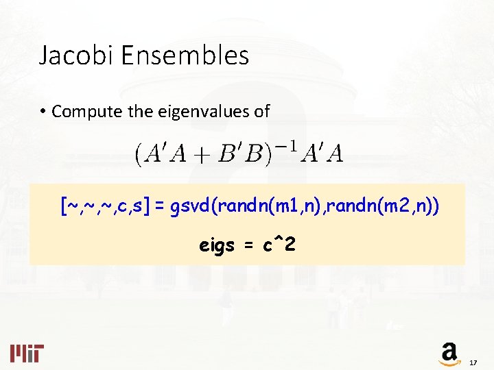 Jacobi Ensembles • Compute the eigenvalues of [~, ~, ~, c, s] = gsvd(randn(m