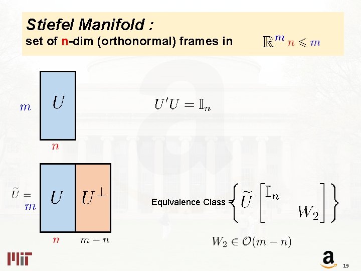 Stiefel Manifold : set of n-dim (orthonormal) frames in Equivalence Class = 19 