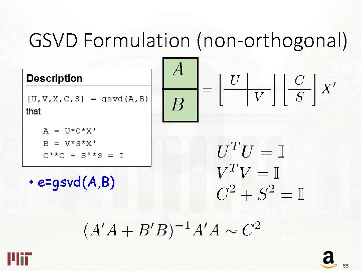 GSVD Formulation (non-orthogonal) • e=gsvd(A, B) 55 
