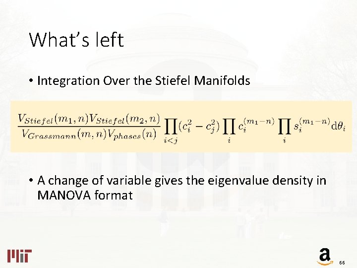 What’s left • Integration Over the Stiefel Manifolds • A change of variable gives