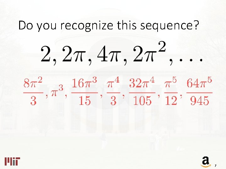 Do you recognize this sequence? 7 