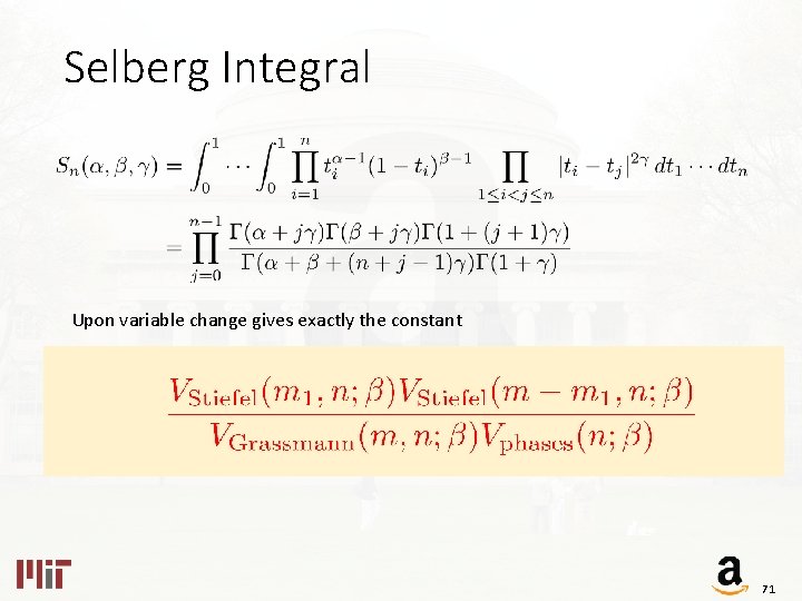 Selberg Integral Upon variable change gives exactly the constant 71 
