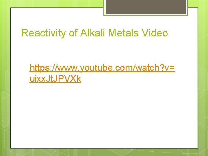 Reactivity of Alkali Metals Video https: //www. youtube. com/watch? v= uixx. Jt. JPVXk 