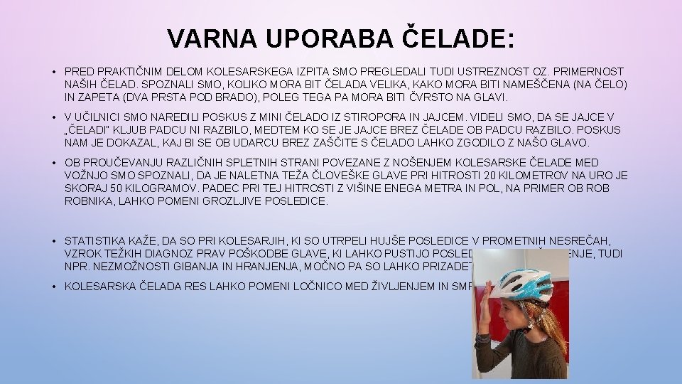 VARNA UPORABA ČELADE: • PRED PRAKTIČNIM DELOM KOLESARSKEGA IZPITA SMO PREGLEDALI TUDI USTREZNOST OZ.