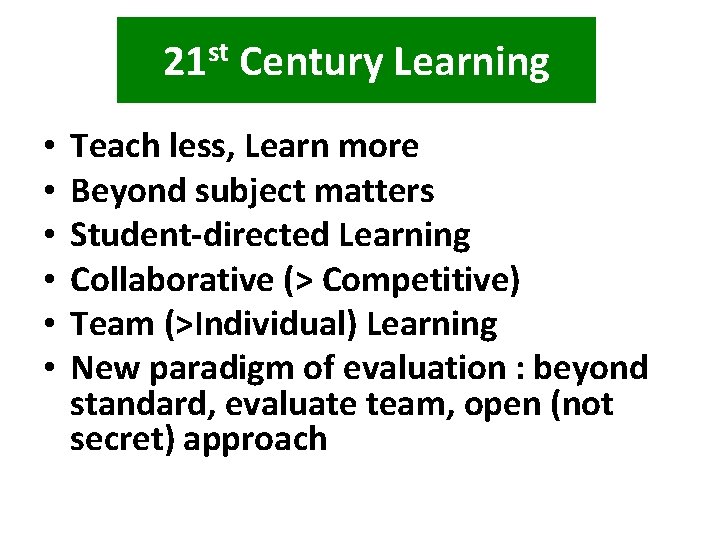 21 st Century Learning • • • Teach less, Learn more Beyond subject matters