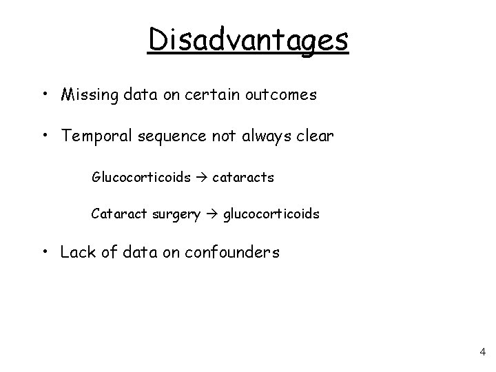 Disadvantages • Missing data on certain outcomes • Temporal sequence not always clear Glucocorticoids