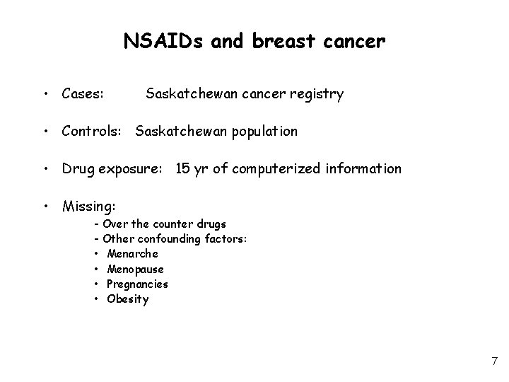 NSAIDs and breast cancer • Cases: Saskatchewan cancer registry • Controls: Saskatchewan population •
