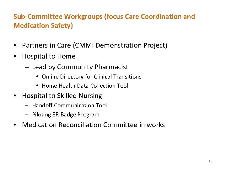 Sub-Committee Workgroups (focus Care Coordination and Medication Safety) • Partners in Care (CMMI Demonstration