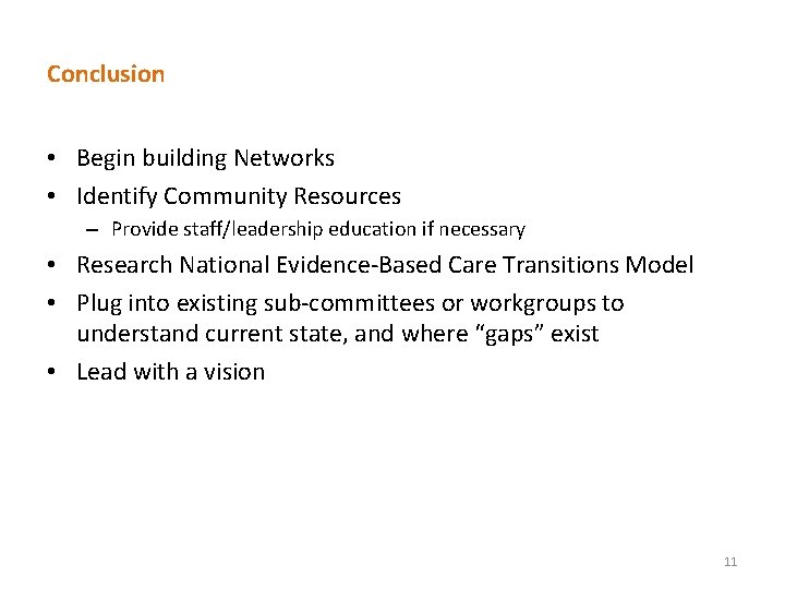 Conclusion • Begin building Networks • Identify Community Resources – Provide staff/leadership education if