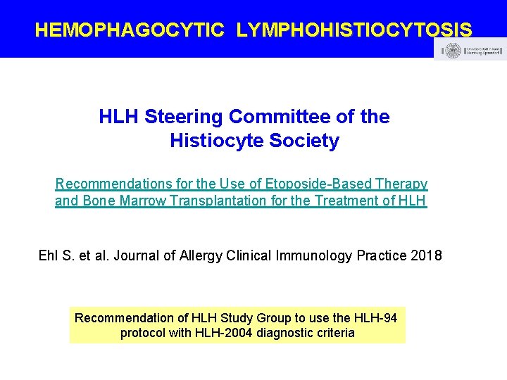 HEMOPHAGOCYTIC LYMPHOHISTIOCYTOSIS HLH Steering Committee of the Histiocyte Society Recommendations for the Use of