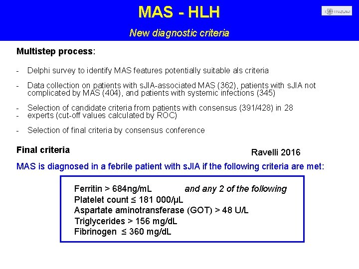 MAS - HLH New diagnostic criteria Multistep process: - Delphi survey to identify MAS