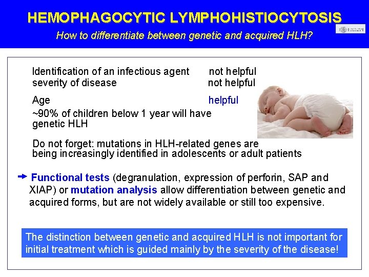 HEMOPHAGOCYTIC LYMPHOHISTIOCYTOSIS How to differentiate between genetic and acquired HLH? Identification of an infectious