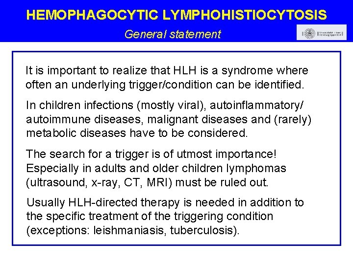 HEMOPHAGOCYTIC LYMPHOHISTIOCYTOSIS General statement It is important to realize that HLH is a syndrome