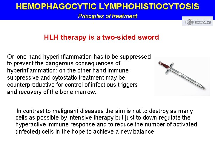 HEMOPHAGOCYTIC LYMPHOHISTIOCYTOSIS Principles of treatment HLH therapy is a two-sided sword On one hand