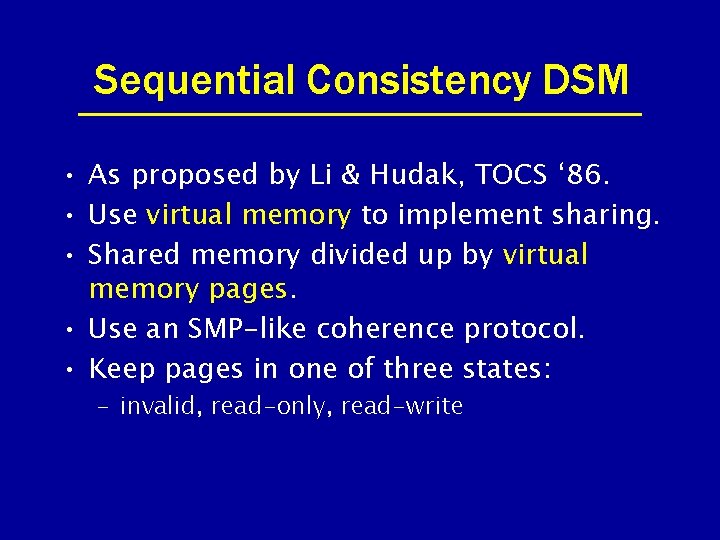 Sequential Consistency DSM • As proposed by Li & Hudak, TOCS ‘ 86. •