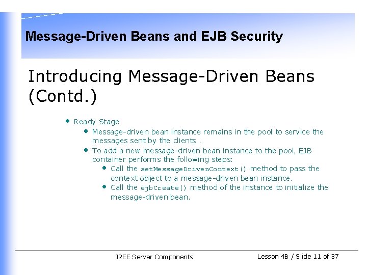 Message-Driven Beans and EJB Security Introducing Message-Driven Beans (Contd. ) • Ready Stage •