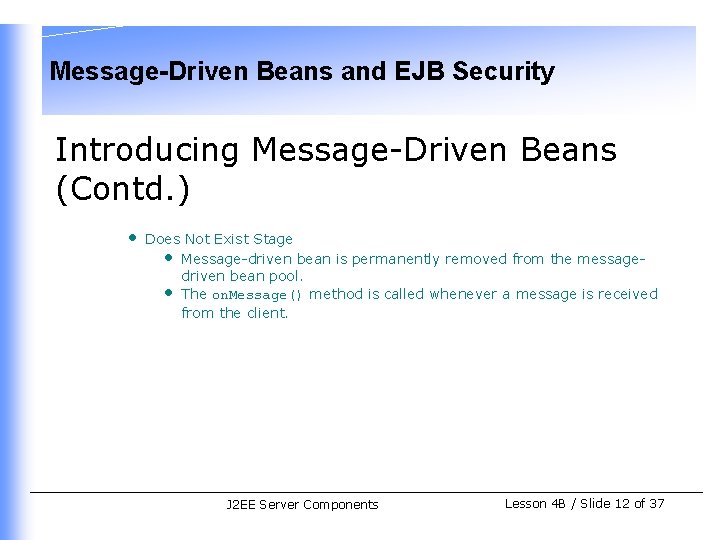 Message-Driven Beans and EJB Security Introducing Message-Driven Beans (Contd. ) • Does Not Exist