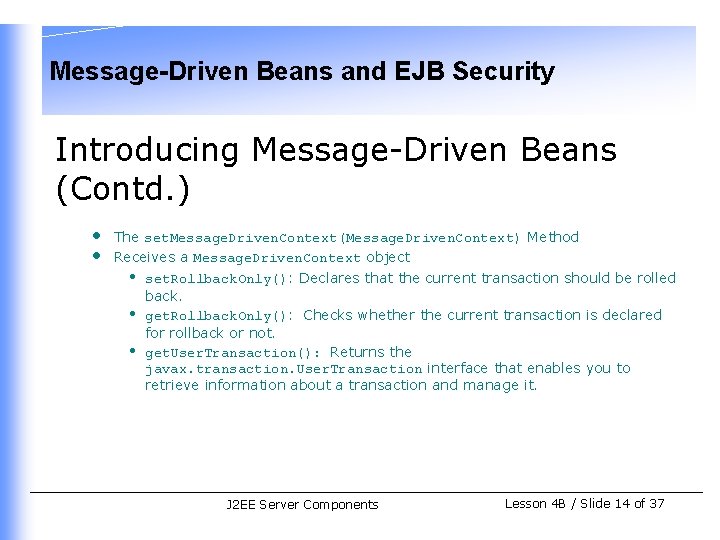 Message-Driven Beans and EJB Security Introducing Message-Driven Beans (Contd. ) • • The set.