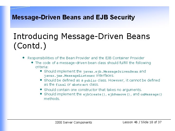 Message-Driven Beans and EJB Security Introducing Message-Driven Beans (Contd. ) • Responsibilities of the