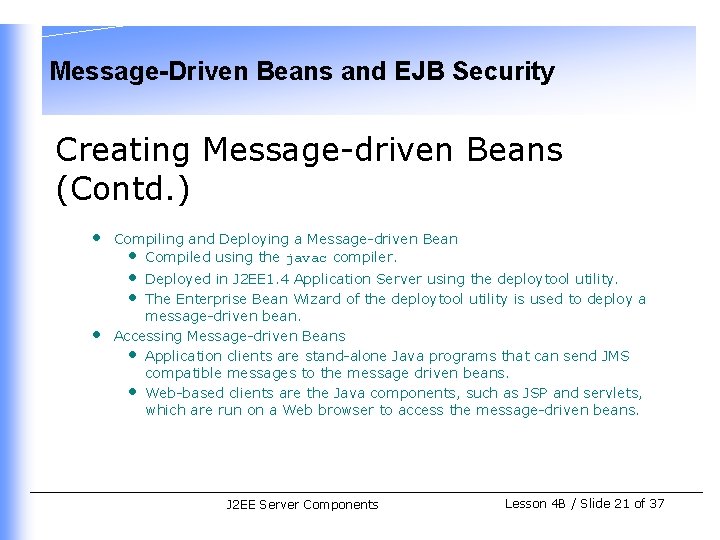 Message-Driven Beans and EJB Security Creating Message-driven Beans (Contd. ) • Compiling and Deploying