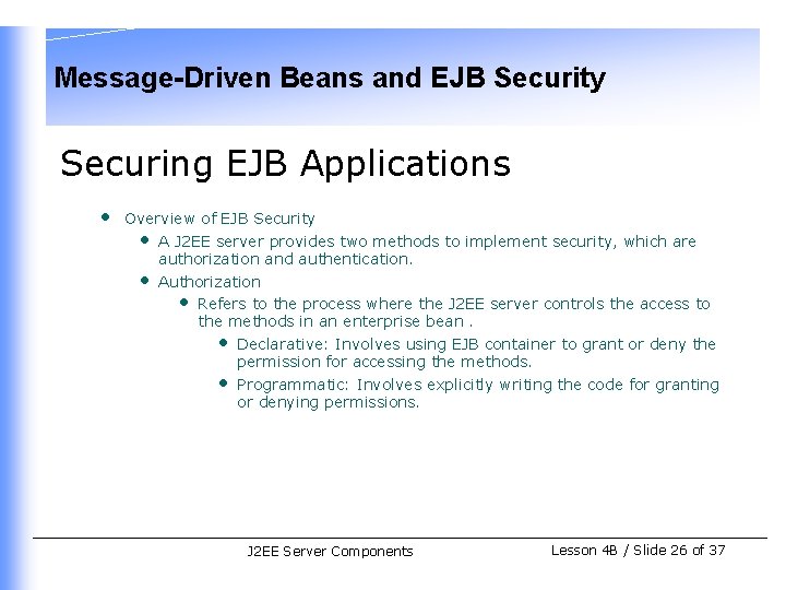 Message-Driven Beans and EJB Security Securing EJB Applications • Overview of EJB Security •