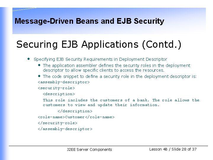 Message-Driven Beans and EJB Security Securing EJB Applications (Contd. ) • Specifying EJB Security