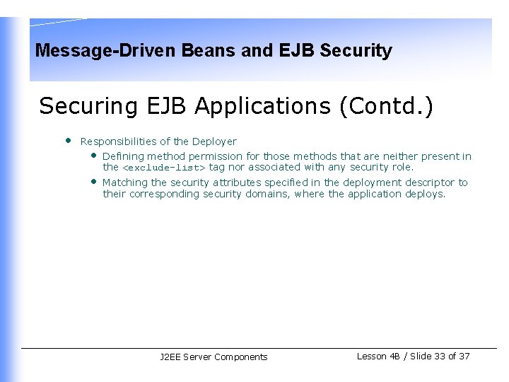 Message-Driven Beans and EJB Security Securing EJB Applications (Contd. ) • Responsibilities of the