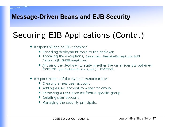 Message-Driven Beans and EJB Security Securing EJB Applications (Contd. ) • Responsibilities of EJB