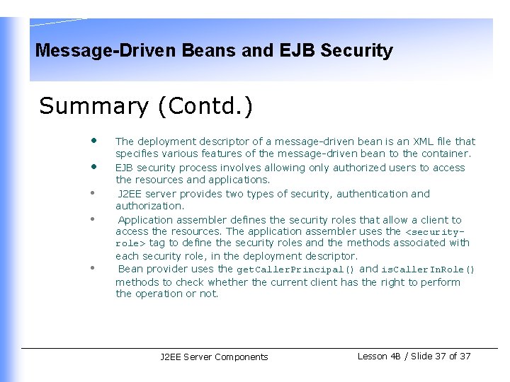 Message-Driven Beans and EJB Security Summary (Contd. ) • • • The deployment descriptor
