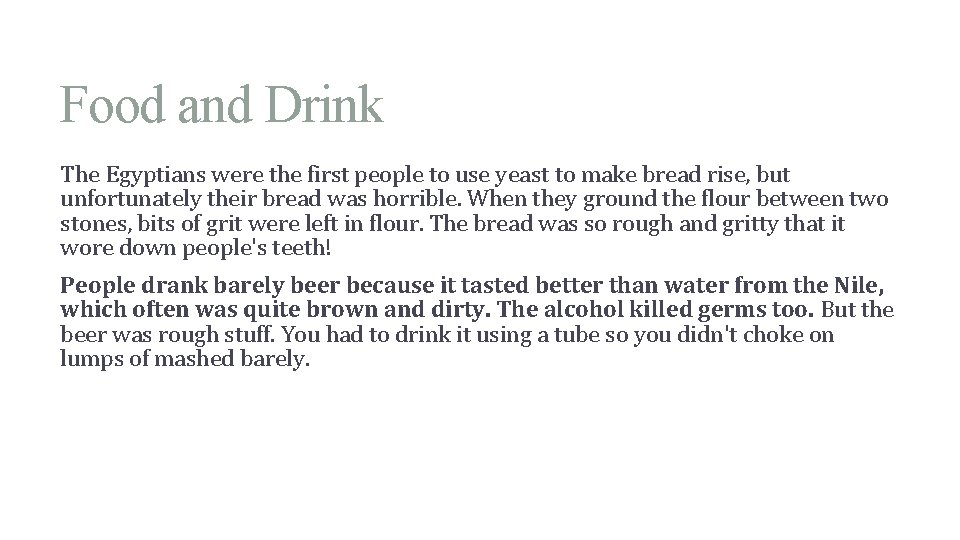 Food and Drink The Egyptians were the first people to use yeast to make