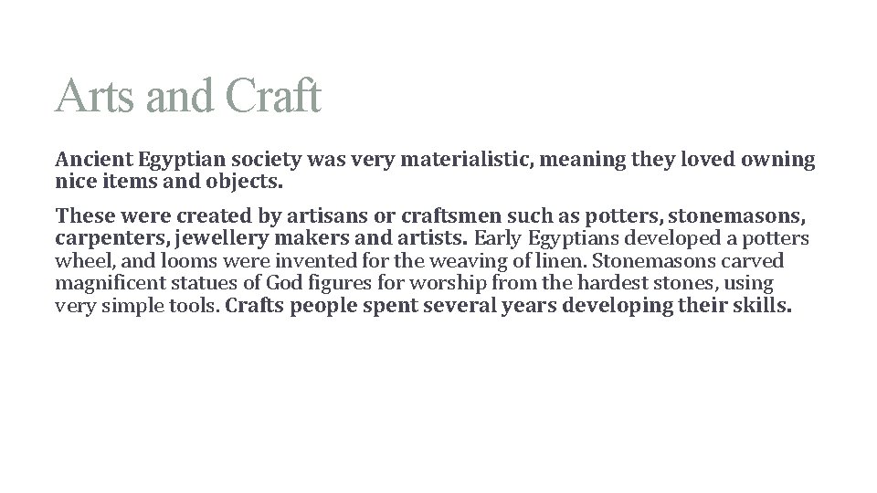Arts and Craft Ancient Egyptian society was very materialistic, meaning they loved owning nice