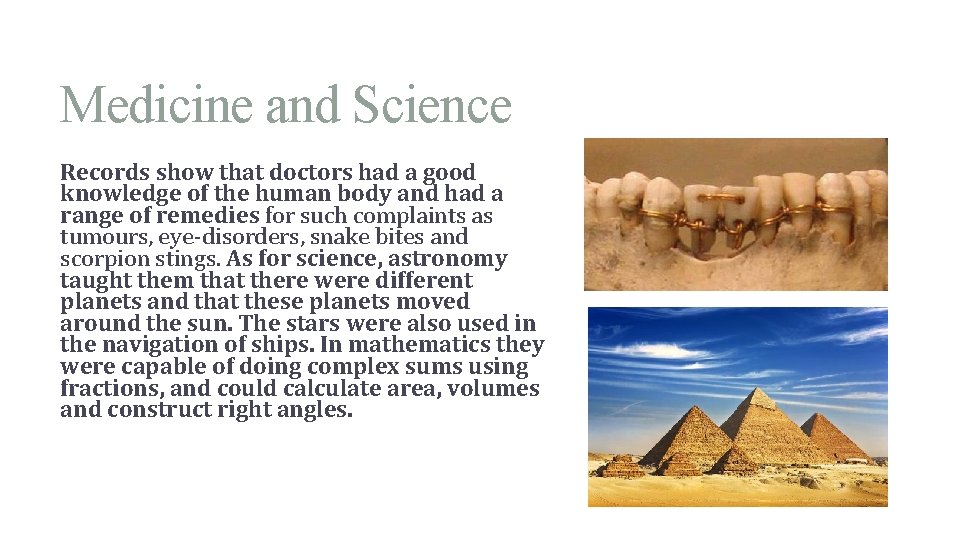 Medicine and Science Records show that doctors had a good knowledge of the human