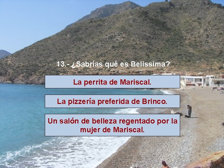 13. - ¿Sabrías qué es Belissima? La perrita de Mariscal. La pizzería preferida de