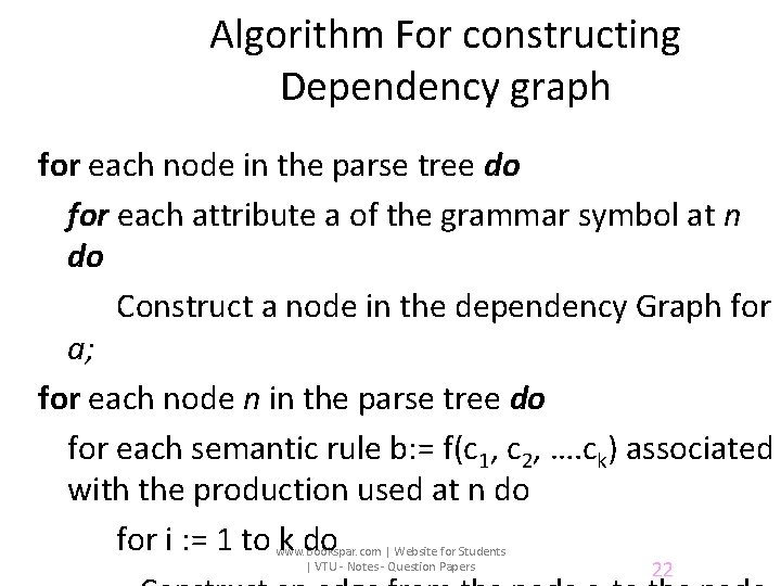 Algorithm For constructing Dependency graph for each node in the parse tree do for