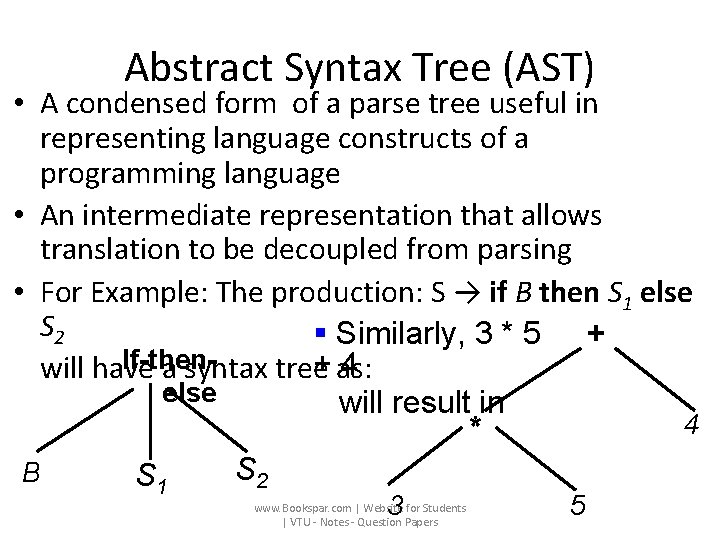 Abstract Syntax Tree (AST) • A condensed form of a parse tree useful in