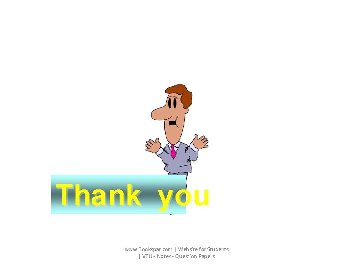 Thank you www. Bookspar. com | Website for Students | VTU - Notes -