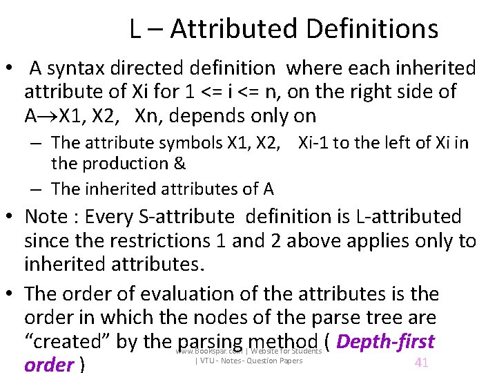 L – Attributed Definitions • A syntax directed definition where each inherited attribute of