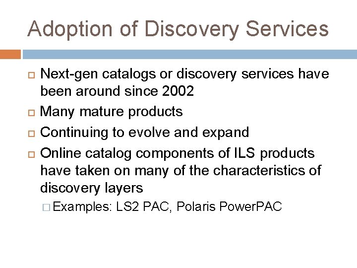 Adoption of Discovery Services Next-gen catalogs or discovery services have been around since 2002