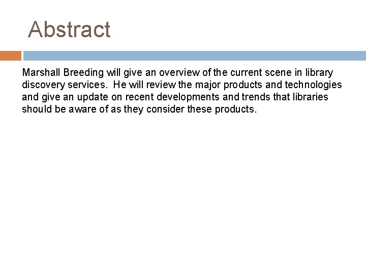 Abstract Marshall Breeding will give an overview of the current scene in library discovery