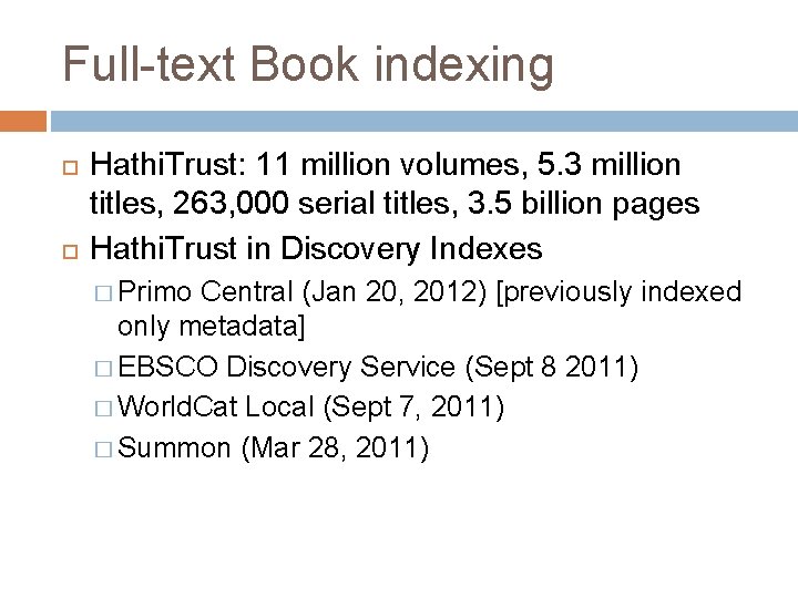 Full-text Book indexing Hathi. Trust: 11 million volumes, 5. 3 million titles, 263, 000