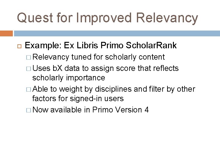 Quest for Improved Relevancy Example: Ex Libris Primo Scholar. Rank � Relevancy tuned for