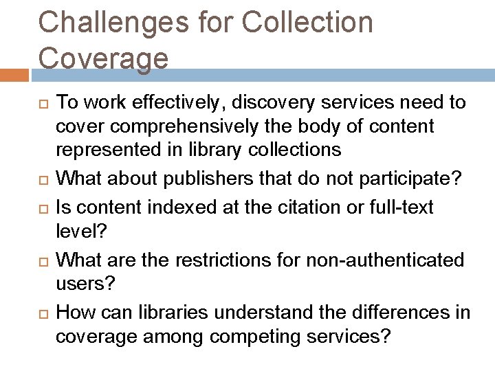 Challenges for Collection Coverage To work effectively, discovery services need to cover comprehensively the