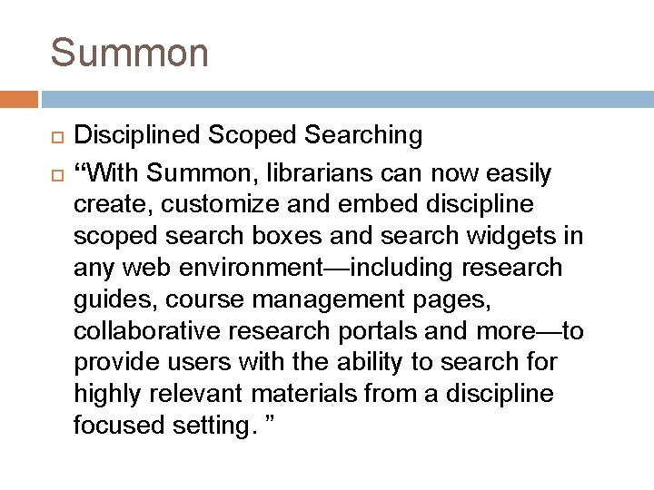 Summon Disciplined Scoped Searching “With Summon, librarians can now easily create, customize and embed