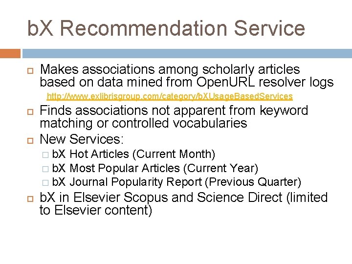 b. X Recommendation Service Makes associations among scholarly articles based on data mined from