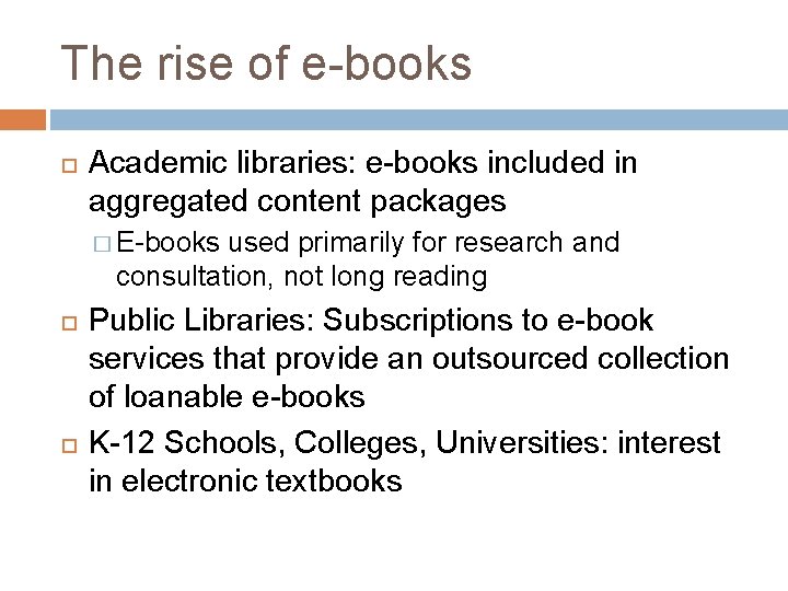 The rise of e-books Academic libraries: e-books included in aggregated content packages � E-books